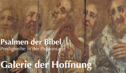 Psalmen - Predigtreihe in der Passionszeit - Copyright: Andreas-M. Petersen